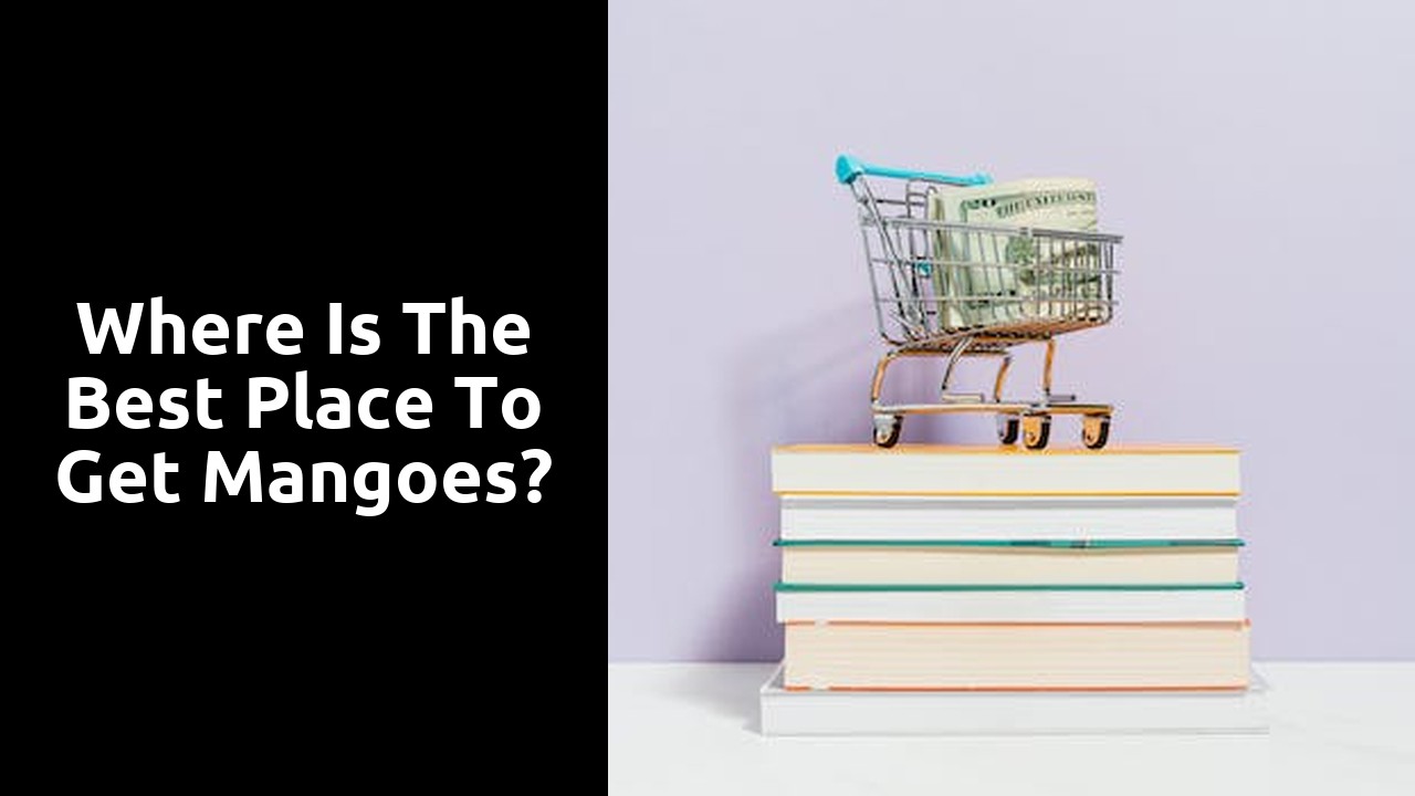 Where is the best place to get mangoes?